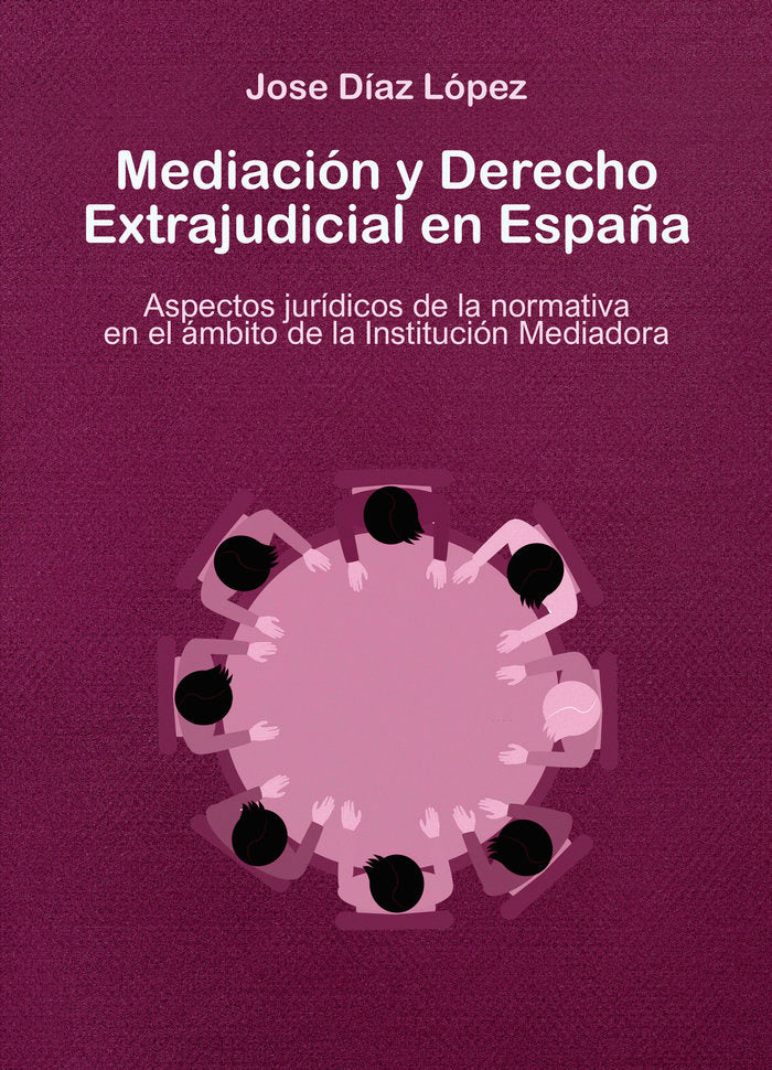 MEDIACION Y DERECHO EXTRAJUDICIAL EN ESPAÑA, de Díaz López, José | portada del libro