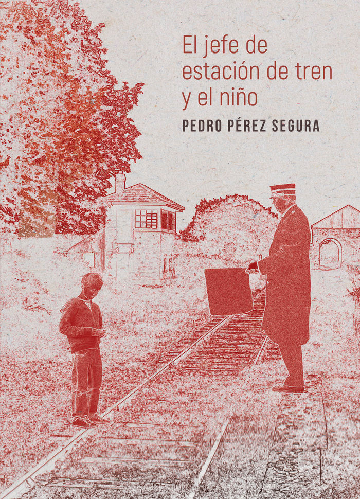 EL JEFE DE ESTACIÓN DE TREN Y EL NIÑO, de Pérez Segura, Pedro | portada del libro