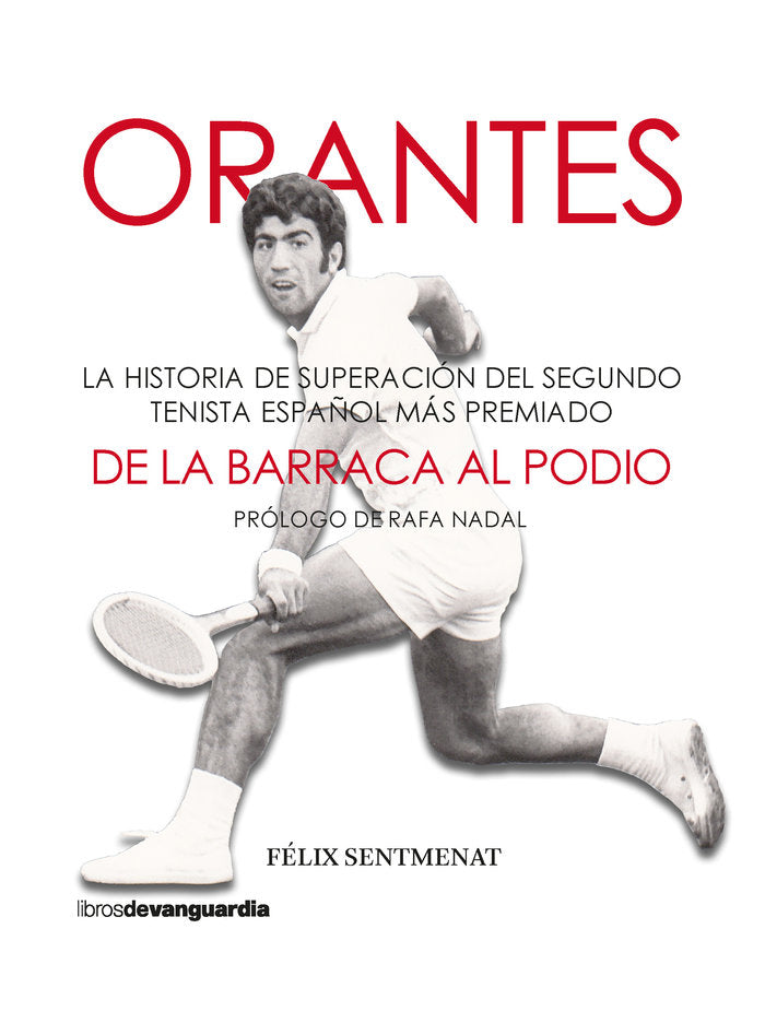 ORANTES: DE LA BARRACA AL PODIO, de SENTMENAT, FELIX | portada del libro