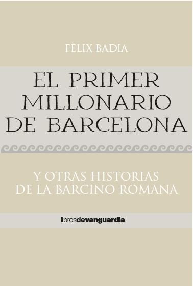 El primer millonario de Barcelona, de BADIA LLORENS, FÔLIX | portada del libro