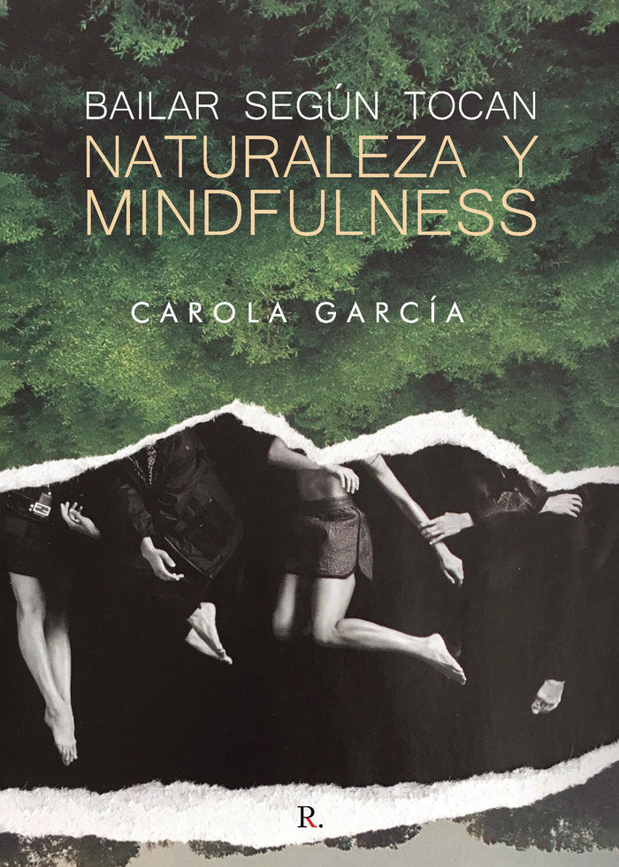 Bailar según tocan: naturaleza y mindfulness, de García, Carola | portada del libro