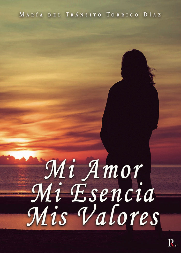 Mi amor, Mi esencia, Mis valores, de Torrico Díaz, María del Tránsito | portada del libro