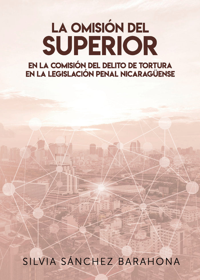 La omisión del superior en la comisión del delito de tortura, de Sánchez Barahona, Silvia | portada del libro