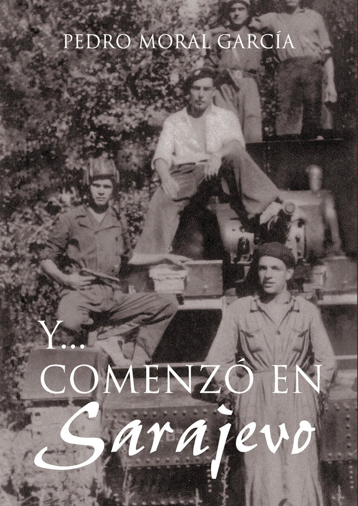 Y...Comenzó en Sarajevo, de Moral García, Pedro | portada del libro