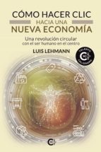 (I.B.D.) COMO HACER CLIC HACIA UNA NUEVA ECONOMIA, de LUIS LEHMANN | portada del libro