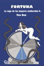 (I.B.D.) FORTUNA (LA SAGA DE LAS MUJERES HERIDAS 4), de Tina Díaz | portada del libro