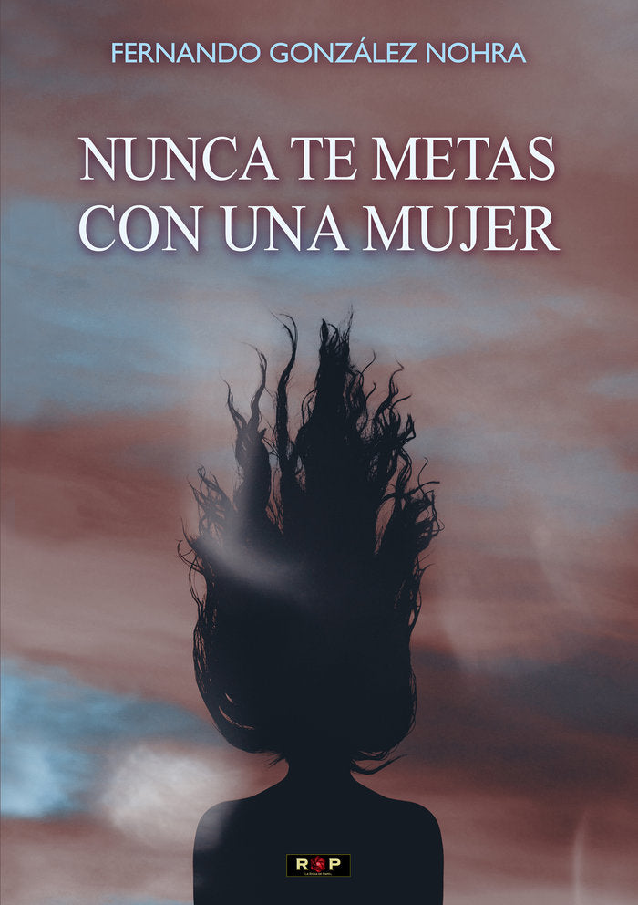 NUNCA TE METAS CON UNA MUJER, de González Nohra, Fernando | portada del libro