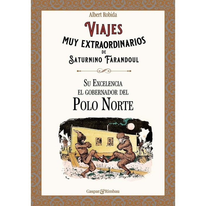 VIAJES MUY EXTRAORDINARIOS DE SATURNINO FARANDOUL. SU EXCELE, de ROBIDA, ALBERT | portada del libro