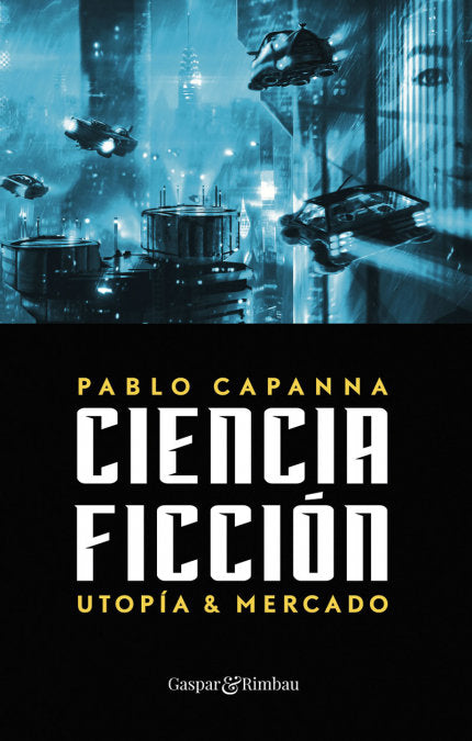 CIENCIA FICCION UTOPIA Y MERCADO, de Capanna, Pablo | portada del libro