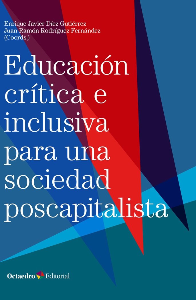 EDUCACION CRITICA E INCLUSIVA EN UNA SOCIEDAD POSCAPITALISTA, de DIEZ GUTIERREZ, ENRIQUE JAVIER | portada del libro