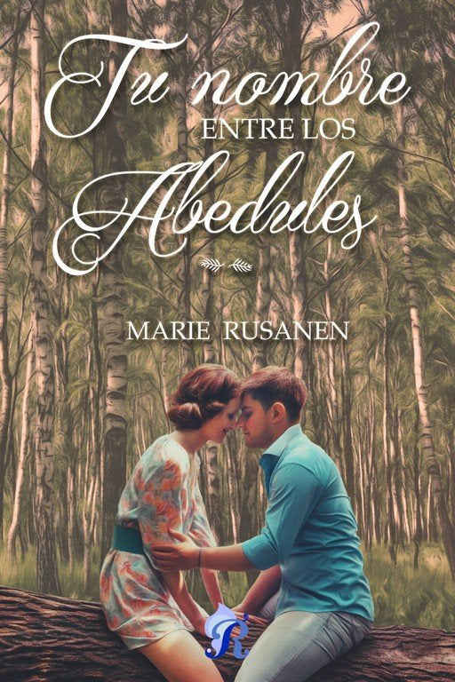 TU NOMBRE ENTRE LOS ABEDULES, de MARIE RUSANEN | portada del libro
