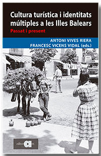 CULTURA TURISTICA I IDENTITATS MULTIPLES A LES ILLES BALEARS, de VIVES RIERA, ANTONI | portada del libro
