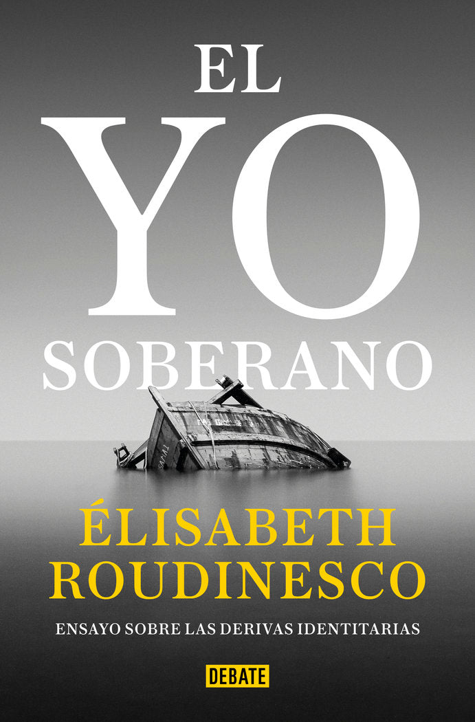 El yo soberano, de ROUDINESCO,ELISABETH | portada del libro