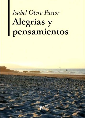 ALEGRIAS Y PENSAMIENTOS, de OTERO PASTOR, ISABEL | portada del libro