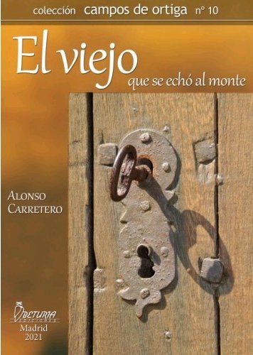 EL VIEJO QUE SE ECHO AL MONTE, de CARRETERO CABALLERO, ALONSO | portada del libro