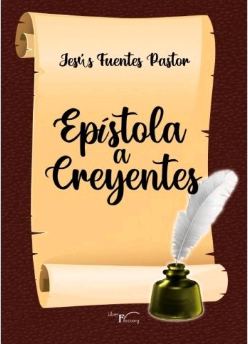 EPISTOLA A CREYENTES, de FUENTES PASTOR, JESUS | portada del libro