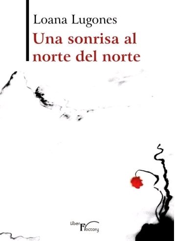 Una sonrisa al norte del norte, de LUGONES, LOANA | portada del libro