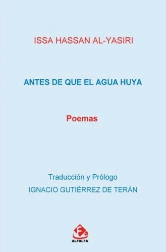 ANTES DE QUE EL AGUA HUYA, de HASSAN AL-YASIRI, ISSA | portada del libro