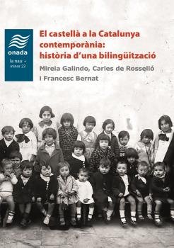 EL CASTELLA A LA CATALUNYA CONTEMPORANIA: HISTORIA DÆUNA BILINGUITZACIO, de DD. AA. | portada del libro