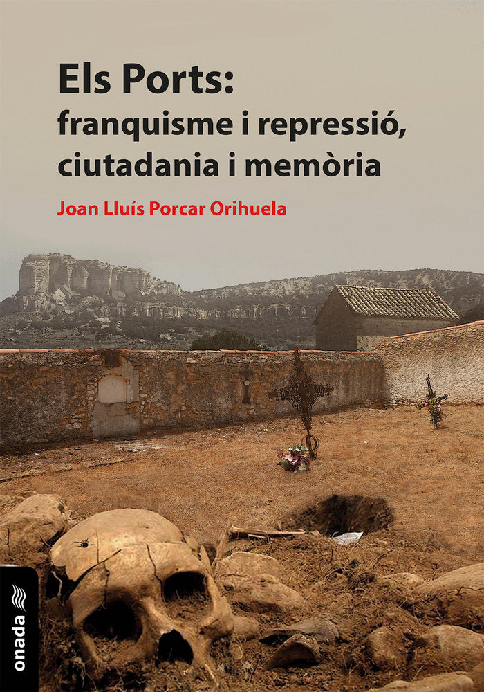Els Ports: franquisme i repressió, ciutadania i memòria, de , Porcar Orihuela, Juan Luis | portada del libro