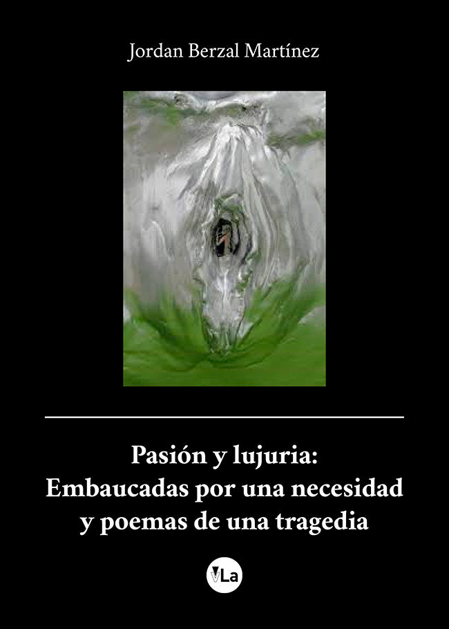 PASION Y LUJURIA EMBAUCADAS POR UNA NECESI, de BERZAL MARTINEZ, JORDAN | portada del libro