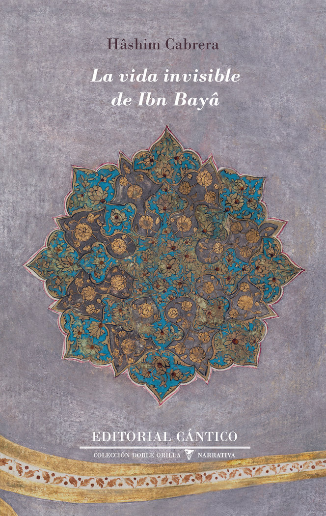 LA VIDA INVISIBLE DE IBN BAYÂ, de Cabrera, Hashim | portada del libro