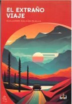 EL EXTRAÑO VIAJE, de GALVAN OLALLA, GUILLERMO | portada del libro