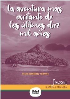 LA AVENTURA MAS EXCITANTE DE LOS ULTIMOS DIEZ MIL AÑOS, de HERNANDEZ-CAMPANO, OSCAR | portada del libro