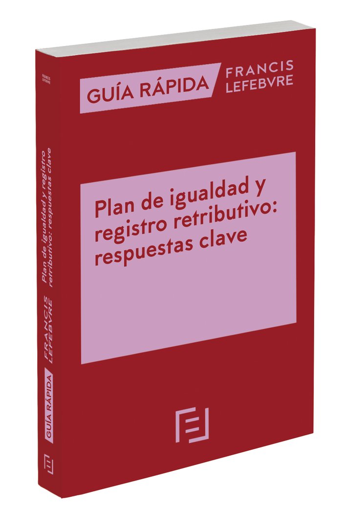 GUIA RAPIDA PLAN DE IGUALDAD Y REGISTRO RETRIBUTIVO: RESPUESTAS C, de LEFEBVRE-EL DERECHO | portada del libro