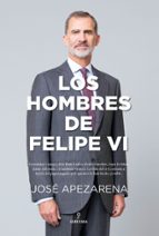 HOMBRES DE FELIPE VI, LOS (OFERTA), de José Apezarena | portada del libro