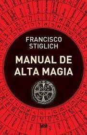 Manual de alta magia, de STIGLICH,FRANCISCO | portada del libro