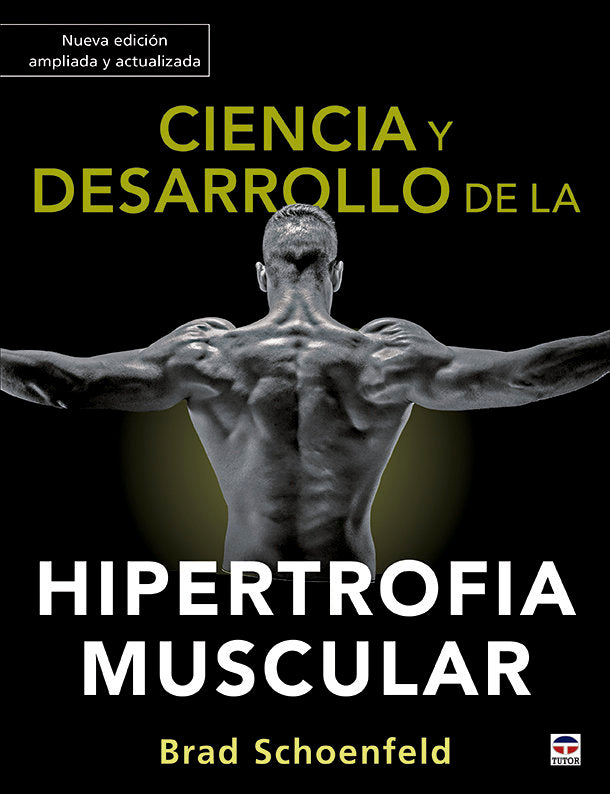 Ciencia y desarrollo de la hipertrofia muscular. Nueva edición ampliada y actualizada, de Schoenfeld, Brad | portada del libr