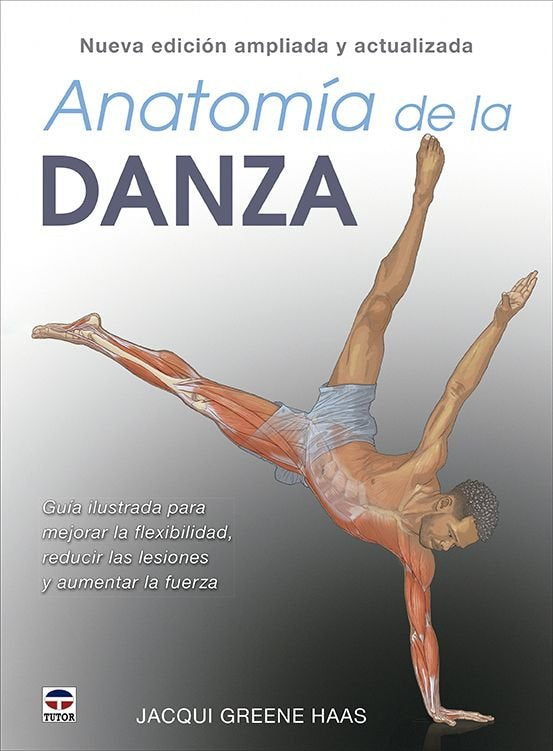 ANATOMIA DE LA DANZA NE AMPLIADA Y ACTUALIZADA, de GREENE HAAS, JACQUI | portada del libro
