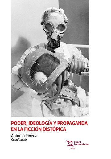 PODER,IDEOLOGIA Y PROPAGANDA EN FICCION DISTOPICA, de PINEDA, ANTONIO (COORD.) | portada del libro