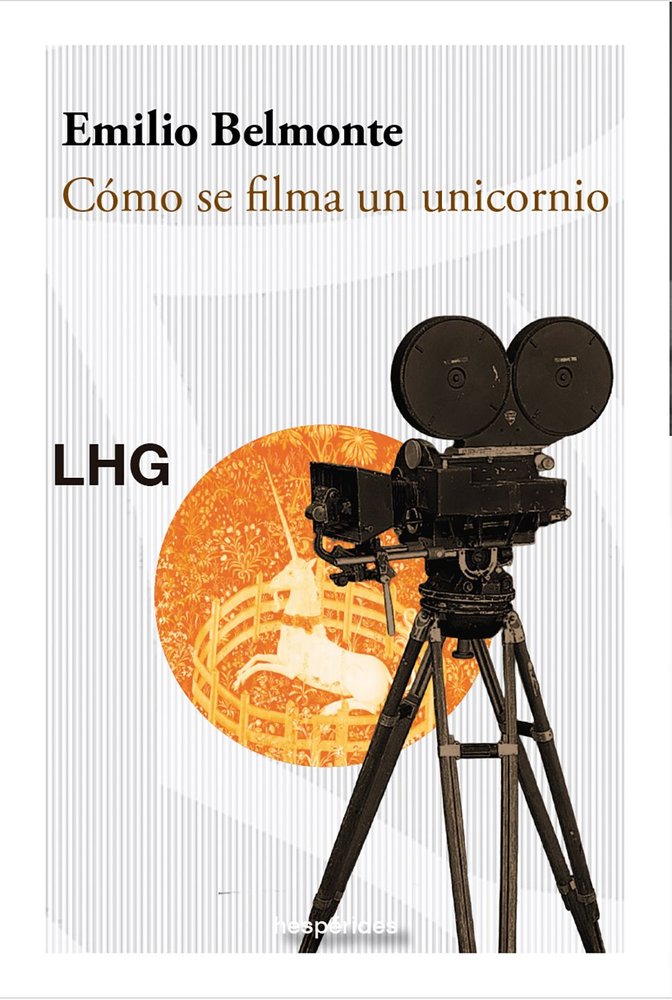 COMO SE FILMA UN UNICORNIO, de BELMONTE, EMILIO | portada del libro