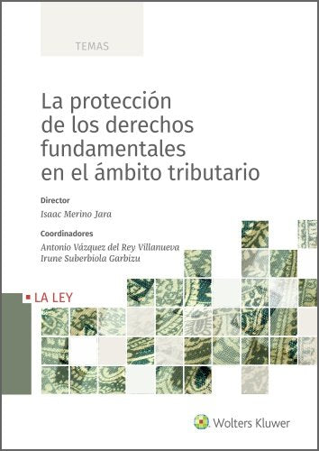 LA PROTECCION DE LOS DERECHOS FUNDAMENTALES EN EL AMBITO TRIBUTARIO, de ISAAC MERINO JARA, ANTONIO VAZQUEZ DEL REY | portada 