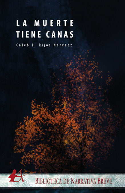 La muerte tiene canas, de Rijos Narváez, Caleb E. | portada del libro