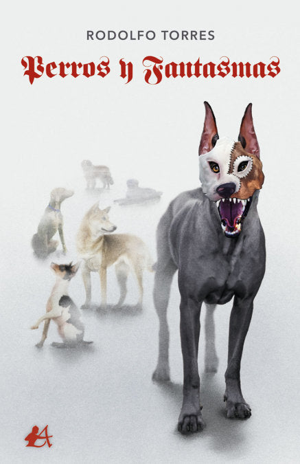 Perros y fantasmas, de Torres, Rodolfo | portada del libro