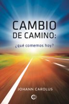 Cambio de camino: ¿Qué comemos hoy?, de JOHANN CAROLUS | portada del libro