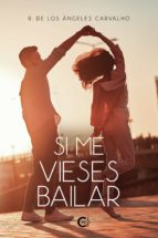 (I.B.D.) SI ME VIESES BAILAR, de B. DE LOS ANGELES CARVALHO | portada del libro