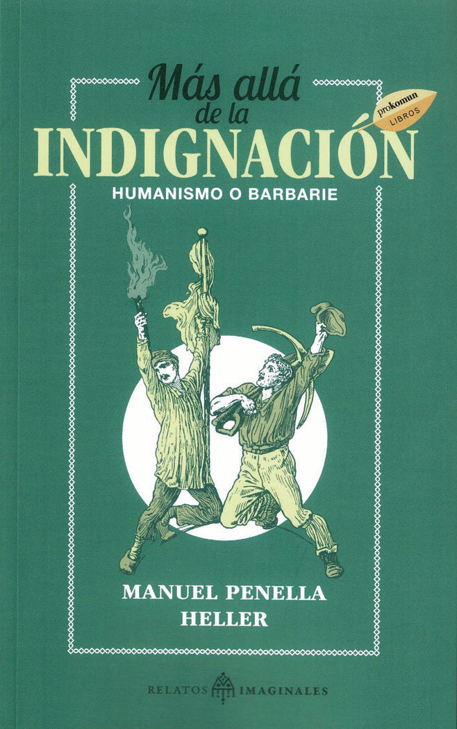 Más allá de la indignación. Humanismo o barbarie, de Penella Heller, Manuel | portada del libro