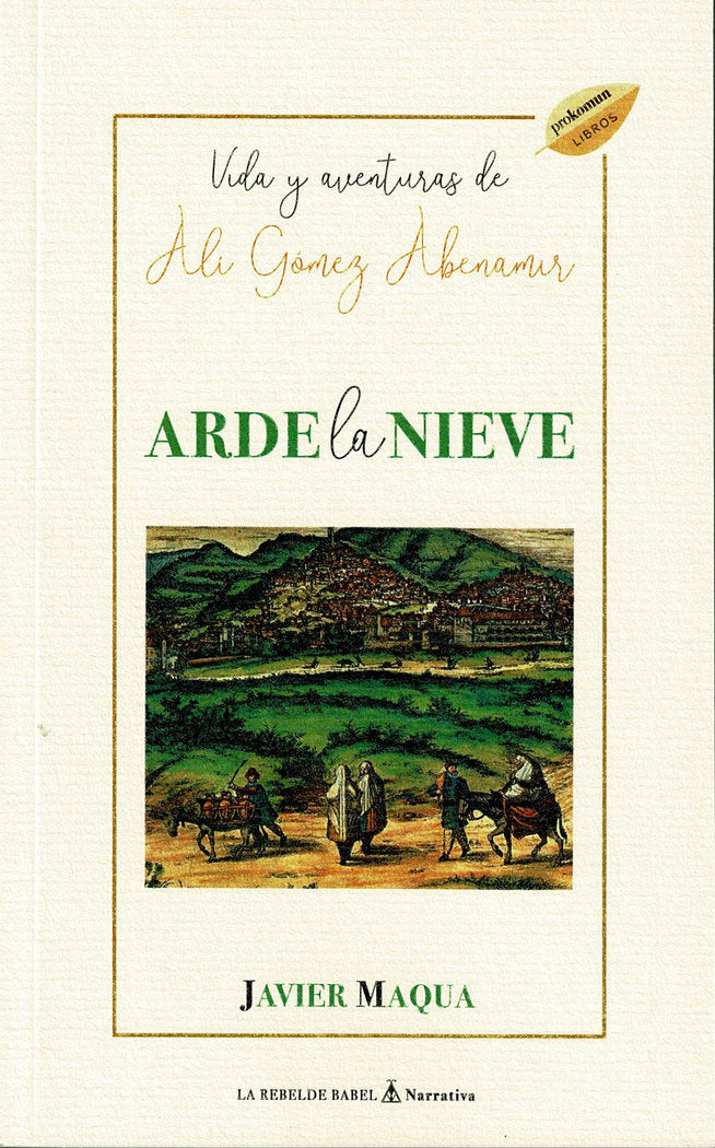 Arde la nieve. Vida y aventuras de Alí Gómez Abenamir, de Maqua, Javier | portada del libro