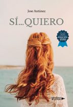 Sí… quiero, de JOSE ANTUNEZ | portada del libro