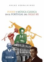Poder y Música Clásica en el Portugal del siglo XX, de BRUNO BORRALHINHO | portada del libro