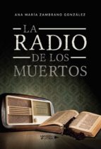 La radio de los muertos, de ANA MARIA ZAMBRANO GONZALEZ | portada del libro