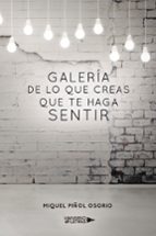 Galería de lo que creas que te haga sentir, de MIQUEL PIÑOLOSORIO | portada del libro