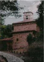LEXICOLOGIA Y SEMANTICA DEL ESPAÑOL PARA EL BACHILLERATO HUM, de MARIA PILAR PUEYO CASAUS | portada del libro
