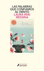 Las palabras que confiamos al viento, de LAURA IMAI MESSINA | portada del libro