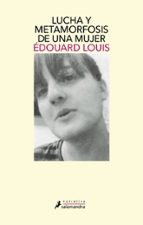 Lucha y metamorfosis de una mujer, de Édouard Louis | portada del libro