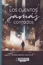 Los cuentos jamás contados, de CLARA BEZOS CASTILLA | portada del libro